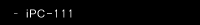 iPC-111