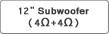 12"Subwoofer (4Ω+4Ω)