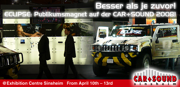 Besser als je zuvor! (or: Erfolgreicher denn je!)  ECLIPSE: Publikumsmagnet auf der CAR+SOUND 2008!