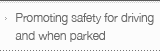 Promoting safety for drivind and when parked