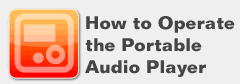 How to Operate the portable audio player