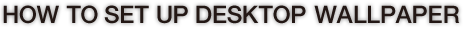 how to set up desktop wakkpaper