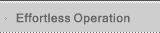 Effortless Operation
