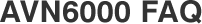 AVN6000 FAQ
