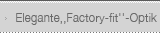 Elegante,,Factory-fit''-Optik