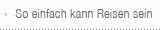 So einfach kann Reisen sein