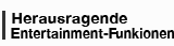 Herausragende Entertainment-Funktionen