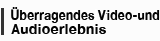 Uberragendes Video-und Audioerlebnis