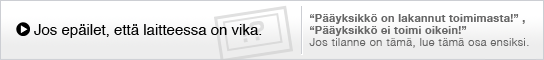 Jos epailet, etta laitteessa on vika.