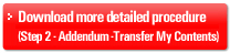 Download more detailed procedure (Step 2 - Addendum -Transfer My Contents)