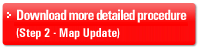 Download more detailed procedure (Step 2 - Map Update)