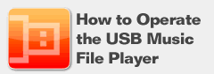 How to Operate the USB music file player
