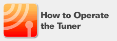 How to Operate the Tuner