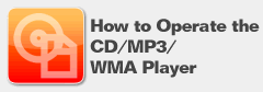 How to Operate the CD/MP3/WMA Player