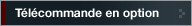 Télécommande en option