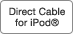 Direct Cable for iPod®